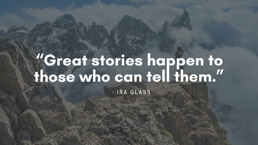 Ira Glass Storytelling Quote